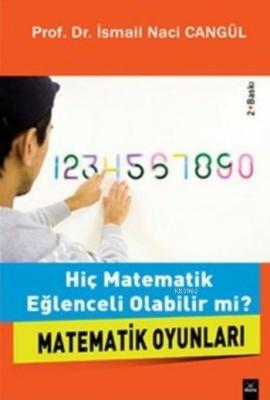 Hiç Matematik Eğlenceli Olabilir Mi ? İsmail Naci Cangül