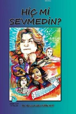 Hiç mi Sevmedin? Beyza Güler Gökalp