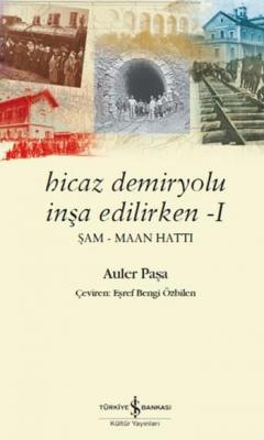 Hicaz Demiryolu İnşa Edilirken -I Auler Paşa