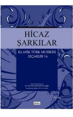 Hicaz Şarkılar Klasik Türk Musikisi Seçmeler 16 M. Kemal Karaosmanoğlu