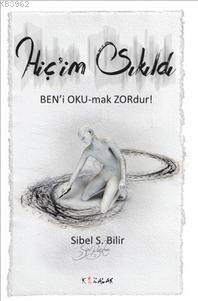 Hiç'im Sıkıldı Sibel S. Bilir