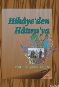 Hikaye'den Hatıra'ya Şükrü Elçin