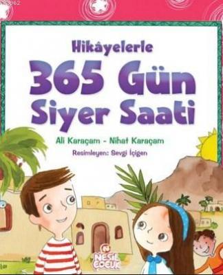 Hikayelerle 365 Gün Siyer Saati Ali Karaçam Nihat Karaçam