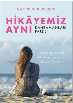 Hikayemiz Aynı Kahramanları Farklı Hatice Nur Uzgenç