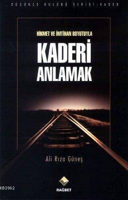 Hikmet ve İmtihan Boyutuyla Kaderi Anlamak Ali Rıza Güneş