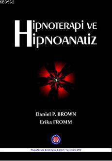 Hipnoterapi ve Hipnoanaliz Daniel P. Brown Erika Fromm Daniel P. Brown