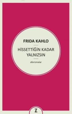 Hissettiğin Kadar Yalnızsın Frida Kahlo