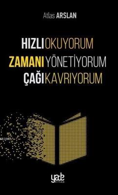 Hızlı Okuyorum Zamanı Yönetiyorum Çağı Kavrıyorum Atlas Arslan