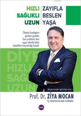 Hızlı Zayıfla Sağlıklı Beslen Uzun Yaşa Ziya Mocan