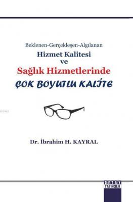 Hizmet Kalitesi ve Sağlik Hizmetleri İbrahim H. Kayral