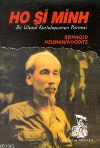 Ho Şi Minh / Bir Ulusal Kurtuluşçunun Portresi Reinhold Neumann-hoditz