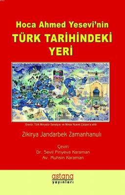 Hoca Ahmet Yesevi'nin Türk Tarihindeki Yeri Zikirya Jandarbek Zamanhan