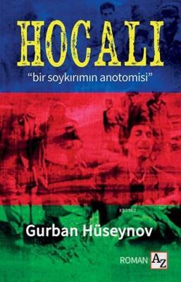 Hocalı "bir soykırımın anatomisi" Gurban Hüseynov