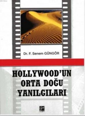 Hollywod'un Orta Doğu Yanılgıları Senem Güngör