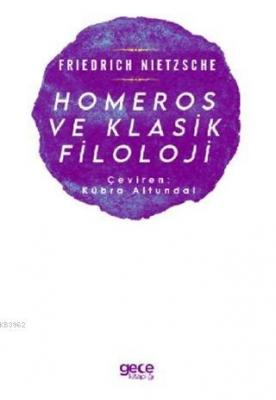 Homeros ve Klasik Filoloji Friedrich Wilhelm Nietzsche