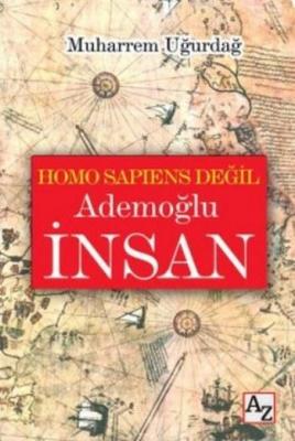 Homo Sapiens Değil Ademoğlu İnsan Muharrem Uğurdağ