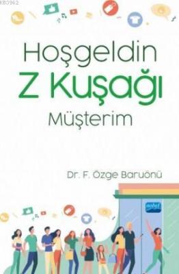 Hoşgeldin Z Kuşağı Müşterim Fatma Özge Baruönü