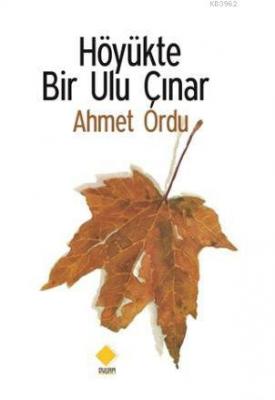 Höyükte Bir Ulu Çınar Ahmet Ordu