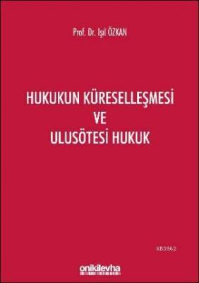 Hukukun Küreselleşmesi ve Ulusötesi Hukuk