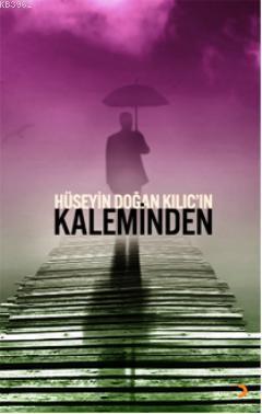 Hüseyin Doğan Kılıçın Kaleminden