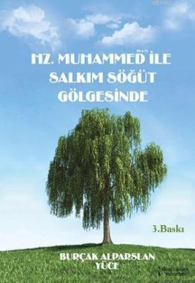 Hz.Muhammed (S.a.v) ile Salkım Söğüt Gölgesinde Burçak Alparslan Yüce