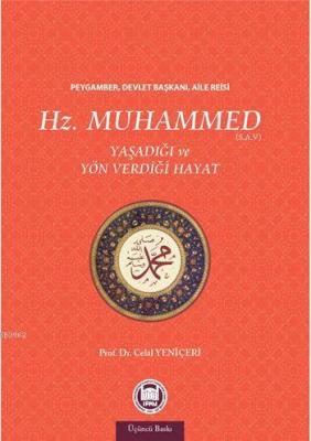 Hz. Muhammed Yaşadığı ve Yön Verdiği Hayat Celal Yeniçeri