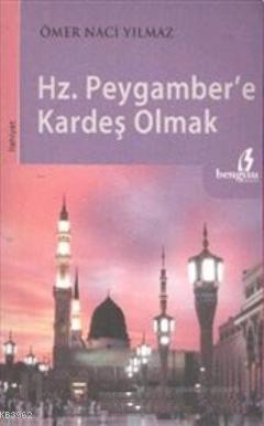 Hz.Peygambere Kardeş Olmak Ömer Naci Yılmaz