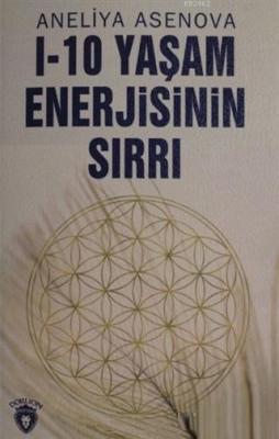 I-10 Yaşam Enerjisinin Sırrı Aneliya Asenova