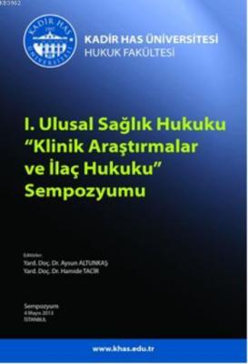 I. Ulusal Sağlık Hukuku Klinik Araştırmalar ve İlaç Hukuku Sempozyumu 