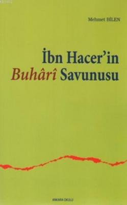 İbn Hacer'in Buhari Savunusu Mehmet Bilen