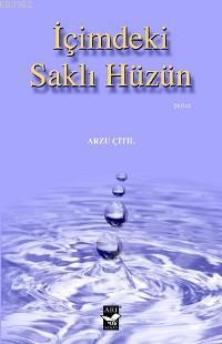 İçimdeki Saklı Hüzün Arzu Çitil