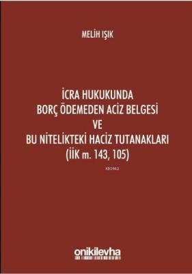 İcra Hukukunda Borç Ödemeden Aciz Belgesi ve Bu Nitelikteki Haciz Tuta