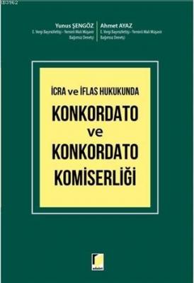 İcra ve İflas Hukukunda Konkordato ve Konkordato Komiserliği Ahmet Aya