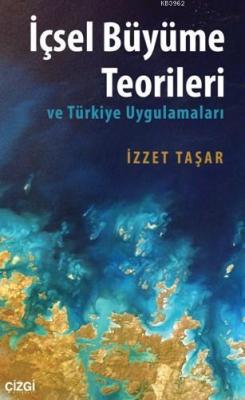 İçsel Büyüme Teorileri Ve Türkiye Uygulamaları İzzet Taşar