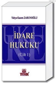 İdare Hukuku - 1 Yahya Kazım Zabunoğlu