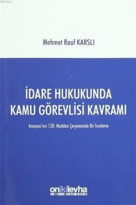 İdare Hukukunda Kamu Görevlisi Kavramı Mehmet Rauf Karslı