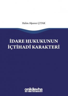 İdare Hukukunun İçtihadî Karakteri Halim Alperen Çıtak