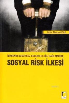 İdarenin Kusursuz Sorumluluğu Bağlamında Sosyal Risk İlkesi Halim Alpe