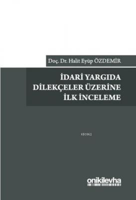 İdari Yargıda Dilekçeler Üzerine İlk İnceleme H. Eyüp Özdemir