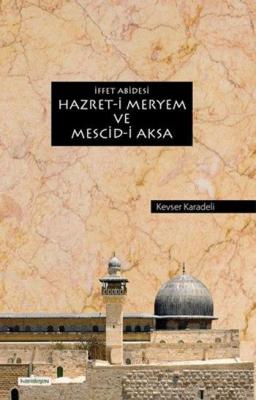 İffet Abidesi Hazret-i Meryem ve Mescid-i Aksa Kevser Karadeli