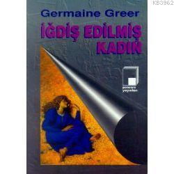 İğdiş Edilmiş Kadın Germaine Greer