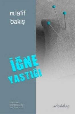 İğne Yastığı M. Latif Bakış