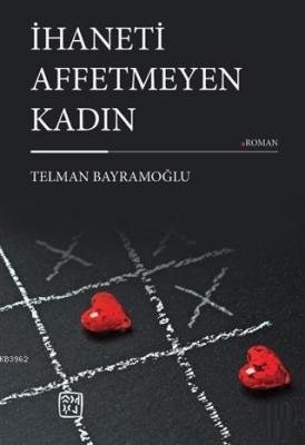 İhaneti Affetmeyen Kadın Telman Bayramoğlu