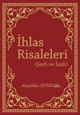 İhlas Risaleleri Şerh ve İzah Alaaddin Sonkur