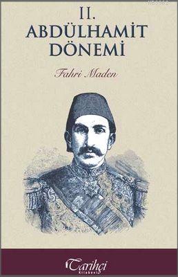 II. Abdülhamit Dönemi Fahri Maden