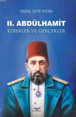 II. Abdülhamit Ezberler ve Gerçekler