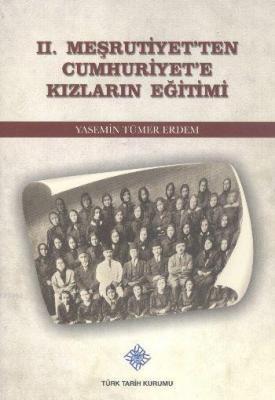 II. Meşrutiyetten Cumhuriyete Kızların Eğitimi Yasemin Tümer Erdem