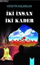 İki Kader İki İnsan Hüseyin Koçarslan