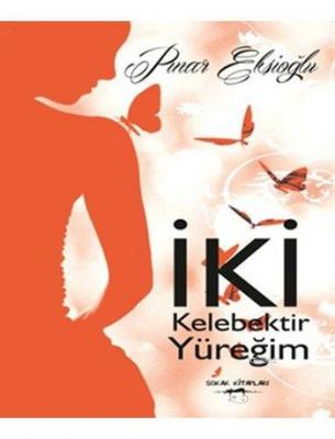 İki Kelebektir Yüreğim Pınar Ekşioğlu