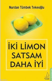 İki Limon Satsam Daha İyi Nurdan Tümbek Tekeoğlu